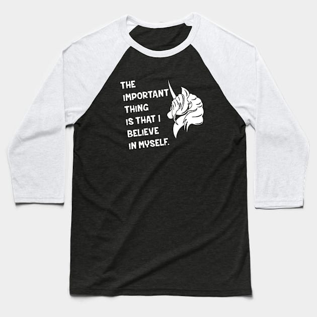 Important Thing I Believe Myself Unicorn Ladies Hoodie Motivational Unicorn Baseball T-Shirt by huepham613